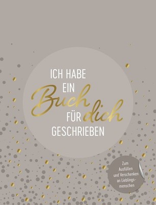 Ich habe ein Buch für dich geschrieben Zum Ausfüllen und Verschenken an Liebl...