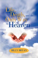 Billy Bryan | Life, Death, And The Only Way To Heaven | Taschenbuch | Englisch