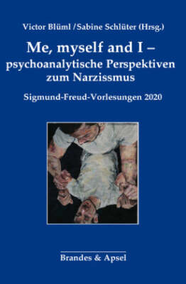 Me, myself and I - psychoanalytische Perspektiven zum Narzissmus- Mängelexemplar