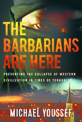 The Barbarians Are Here: Preventing the Collapse of Western Civilization in Time
