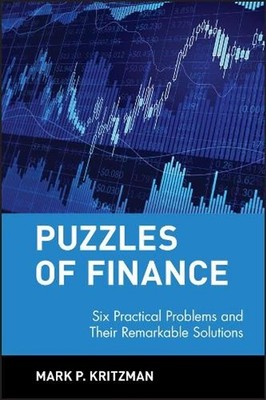 Puzzles of Finance: Six Practical Problems and Their Remarkable Solutions by Mar