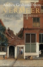 Vermeer: A Life Lost and Found by Andrew Graham Dixon New Hardcover Book