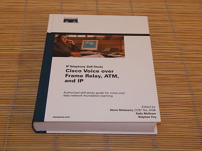 Cisco Voice over Frame Relay, ATM, and IP BOOK IP Telephony Self-Study