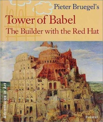 Peter Bruegel's Tower of Babel: The Builder With the Red Hat: Little Builder in 