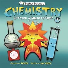 Basher Science: Chemistry: Getting a Big Reaction [... | Buch | Zustand sehr gut
