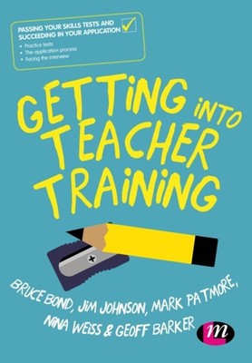 Getting into Teacher Training: Passing your Skills  by Bruce Bond PAPERBACK