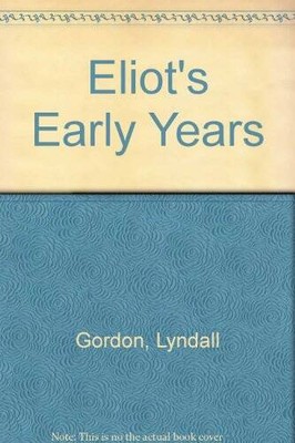 Eliots Early Years - Paperback By Gordon, Lyndall - ACCEPTABLE