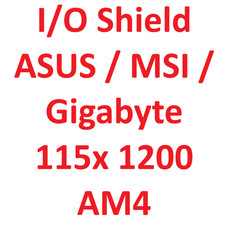 # Asus MSI Gigabyte I/O Blende Shield Plate Intel LGA 1150 1151 1155 1200 AM4