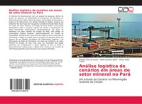 AnáLise LogíStica De CenáRios Em áReas Do Setor Mineral No Pará Costa (U. A.)