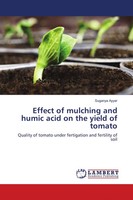 Suganya Ayyar | Effect Of Mulching And Humic Acid On The Yield Of Tomato | Buch