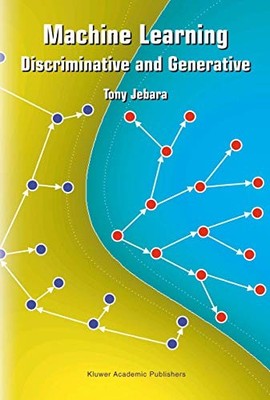 Machine Learning: Discriminative and G..., Jebara, Tony