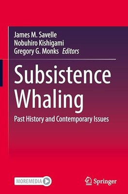 Subsistence Whaling: Past History and Contemporary Issues by James M. Savelle