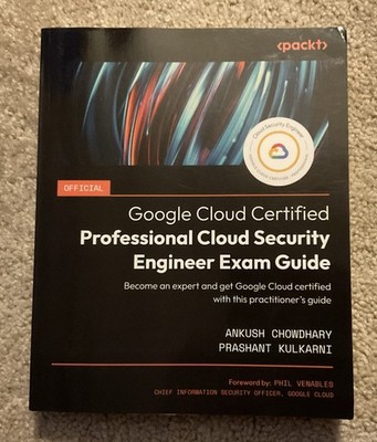 Official Google Cloud Certified Professional Cloud Security Engineer Exam Guide