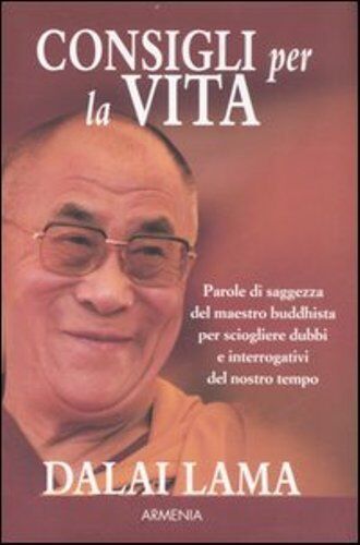 Consigli per la vita. Parole di saggezza del maestro buddhista (Dalai Lama) - Foto 1 di 1