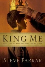 King Me: What Every Son Wants and Needs from His Father - Hardcover - GOOD