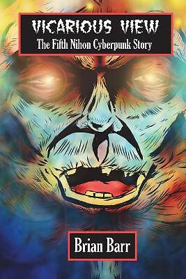 Vicarious View: The Sixth Nihon Cyberpunk Short Story By Jeff OBrien - New Co...
