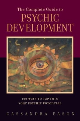 The Complete Guide to Psychic Development: 100 Ways to Tap into Your Psychic...