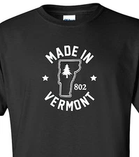 "Made in Vermont" T-Shirt Sizes S-4XL green mountain state montpelier home born