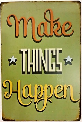 TIN SIGN 8x12 Make things happen motivation inspiration quote work dorm home A64