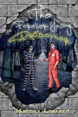 The Forever Young Prisoner -  NEW Marcus Lessard 2023-03-27