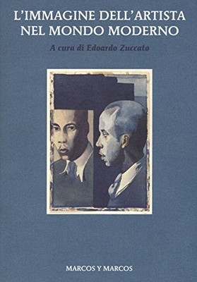 L'immagine dell'artista nel mondo moderno - Edoardo Zuccato (Marcos y Marcos)