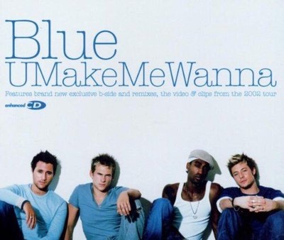 U Make Me Wanna , Blue