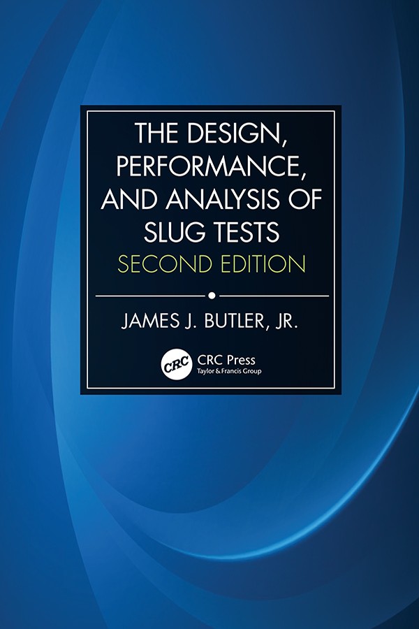 Design, Performance, and Analysis of Slug Tests - 2nd Edition