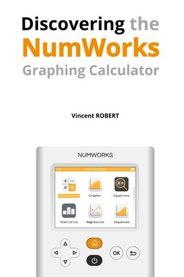 Discovering the NumWorks Graphing Calculator: Essential Features and...