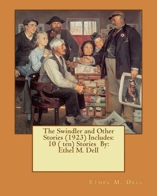 The Swindler and Other Stories (1923) Includes: 10 ( ten) Stories By: Ethel M. D
