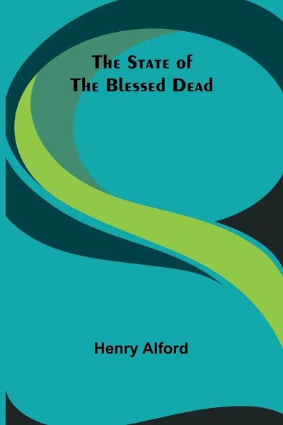 The State Of The Blessed Dead Henry Alford Taschenbuch Englisch 2024-image