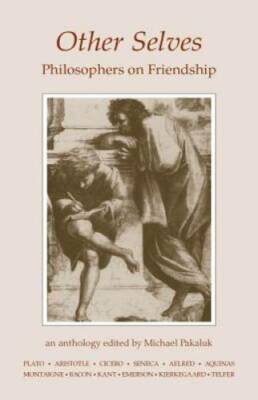Other Selves: Philosophers on Friendship - Paperback By Pakaluk, Michael - GOOD 9780872201132| eBay