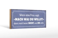 Holzschild Spruch 27X10 Cm Frau Sagt Mach Was Du Willst Deko Schild Wooden Sign