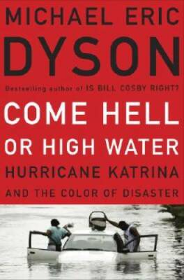 Come Hell or High Water: Hurricane Katrina and the Color of Disaster - GOOD