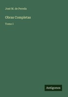 José M. De Pereda | Obras Completas | Taschenbuch | Spanisch (2025) | Tomo I