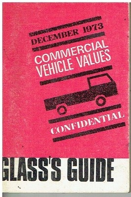 GLASS'S GUIDE TO BRITISH/FOREIGN VANS , TRUCKS & CAMPER VAN VALUES : DEC 1973 ED