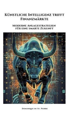 Knstliche Intelligenz trifft Finanzmrkte: Moderne Anlagestrategien f?r eine smar