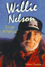 WILLIE NELSON SINGS AMERICA By Steven Opdyke & Will Van Overbeek **Excellent**