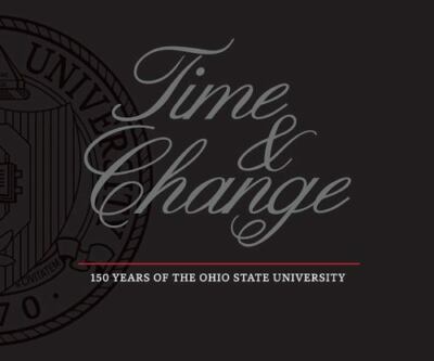 Time and Change: 150 Years of the Ohio State University by Chute, Tamar