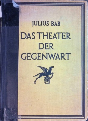 Das Theater der Gegenwart : Geschichte d. dramat. Bühne seit 1870. Illustrierte 