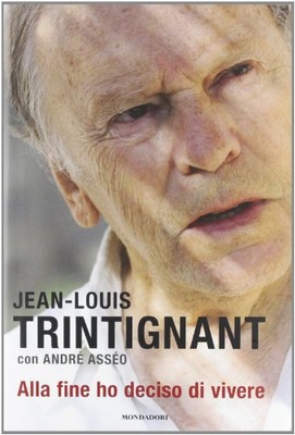 Alla fine ho scelto di vivere - Jean-Louis Trintignant, André Asséo [2012]