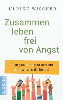 Zusammen leben frei von Angst: I am you and you are me and we are different Wisc