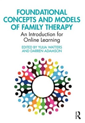 Foundational Concepts and Models of Family Therapy: An Introduction for Online L
