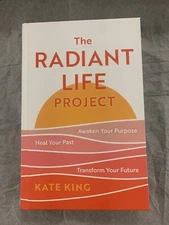 The Radiant Life Project: Awaken Your Purpose, Heal Your Past, and Transform