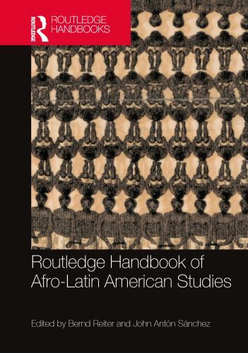 Routledge Handbook of Afro-Latin American Studies by Bernd Reiter and Jhon ...