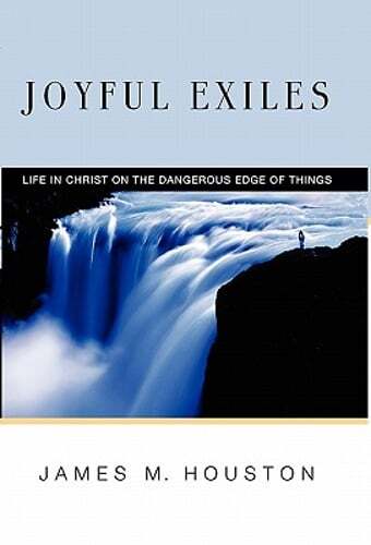 Joyful Exiles: Life in Christ on the Dangerous Edge of Things by Houston: Used
