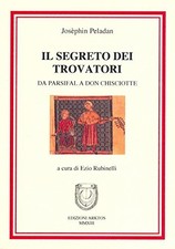 E. Rubinelli Joséphin  Il segreto dei trovatori. Da Parsifal a Don Chio (Poche)