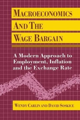 Macroeconomics And The Wage Bargain: A Modern Approa by Carlin, Wendy 0198772440