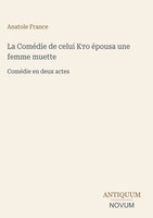 Anatole France | La ComéDie De Celui ¿¿¿ éPousa Une Femme Muette | Buch (2026)