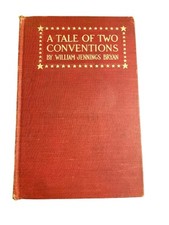 William Jennings Bryan A Tale of Two Conventions 1912 First Edition
