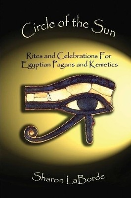 Sharon LaBorde Circle of the Sun: Rites and Celebrations for Egypt (Taschenbuch)